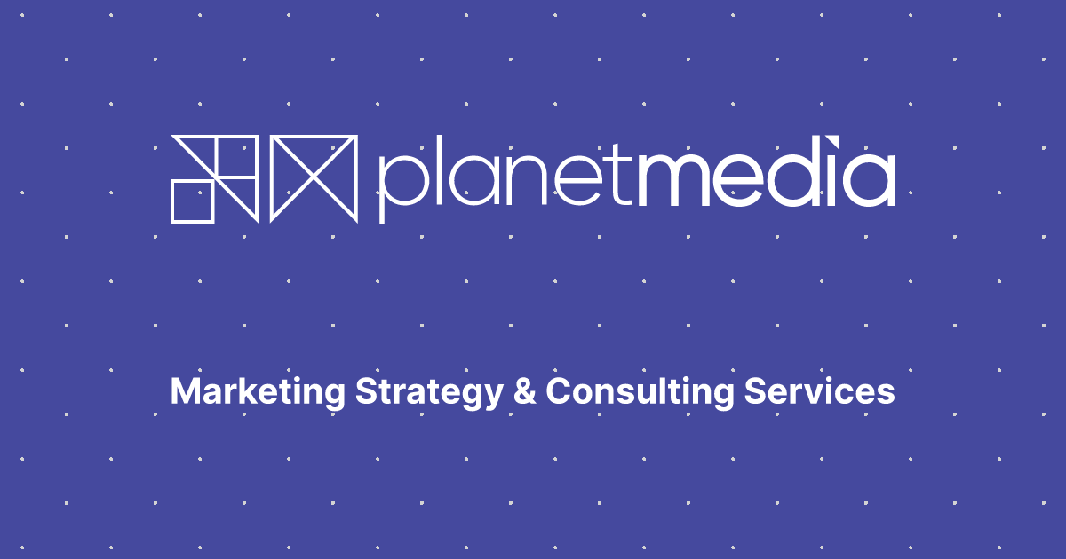 Marketing Strategy & Consulting Services | Planet Media